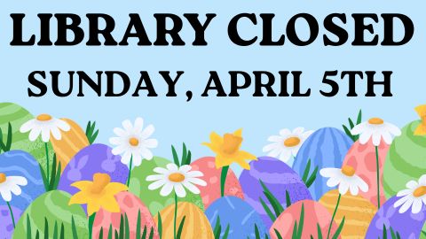 Library Closed; Sunday, April 5th