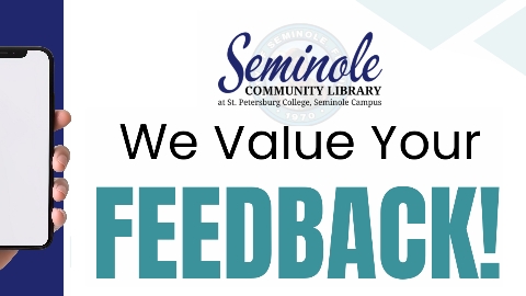 Image of a hand holding a smart phone; Seminole Community Library at St. Petersburg College, Seminole Campus; We Value Your Feedback